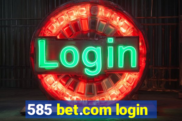 585 bet.com login